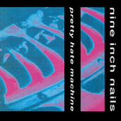 Pretty Hate Machine - Nine Inch Nails